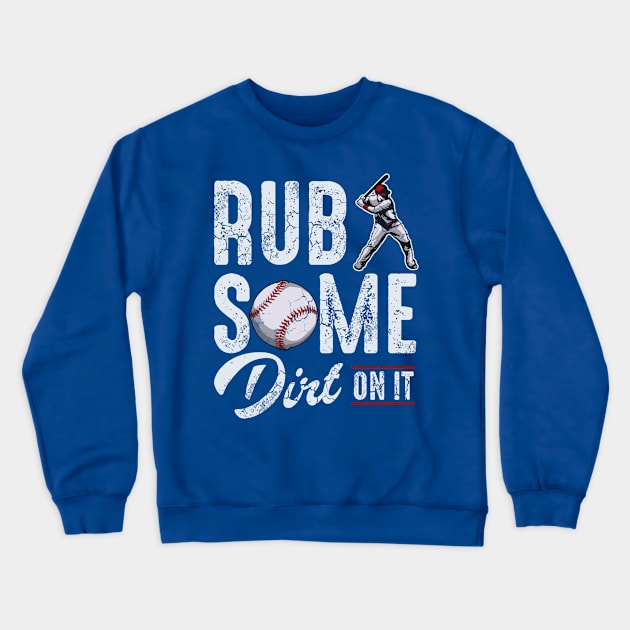 Baseball Rub Some Dirt On It Crewneck Sweatshirt by E